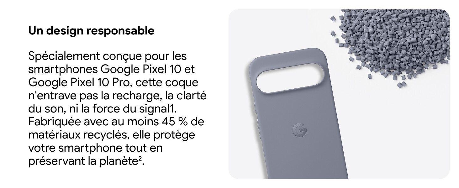 Le texte en français se lit comme suit : « Un design responsable » et « Spécialement conçue pour les Pixel... Google Pixel 10 Pro... Fabriquée avec au moins 45 % de matériaux recyclés ». Affiche le composant du produit en gris.
