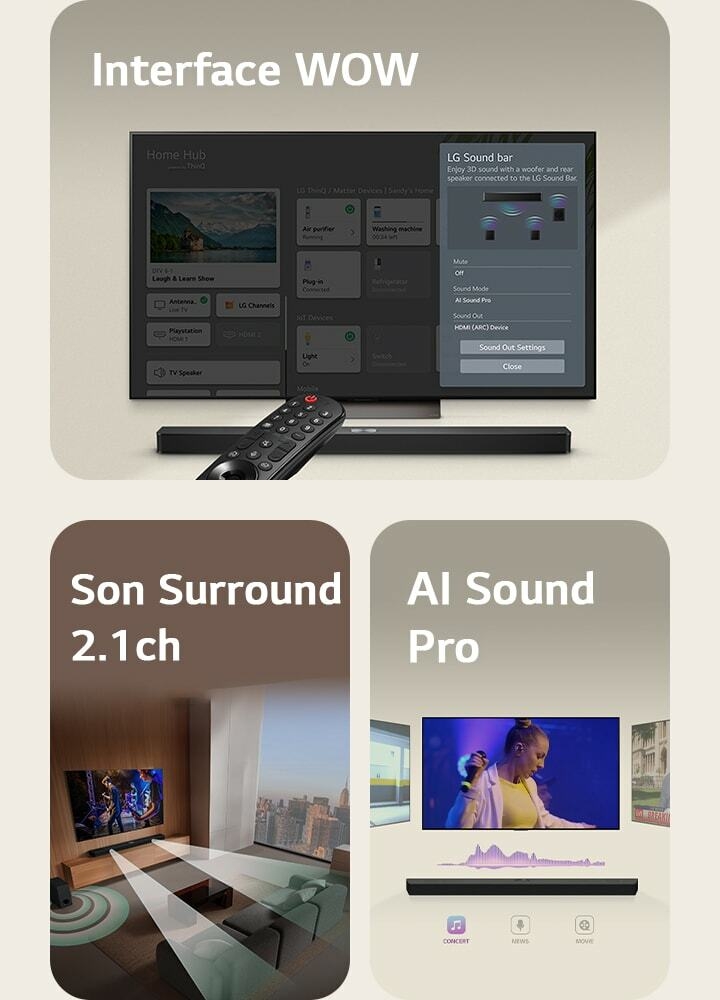 La télécommande LG pointe en direction d’une LG TV positionnée au-dessus d’une LG Soundbar. La LG TV affiche le menu de l’Interface WOW à l’écran.  La LG Soundbar, la LG TV et le caisson de basse sont disposés dans un salon affichant à l’écran l’image d’une performance musicale. Deux branches d'ondes sonores blanches composées de gouttelettes projetées de la Soundbar et d’un caisson de basse créent un effet sonore à partir du bas.  La LG Soundbar surmontée de trois écrans TV différents. Le premier diffuse un film, le deuxième un concert et le dernier diffuse un journal télévisé. Sous la Soundbar, trois icônes indiquent chaque genre.