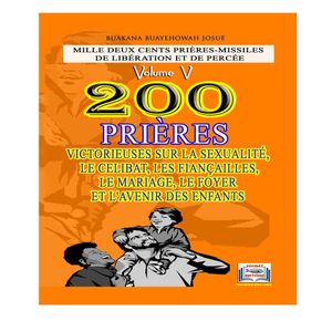 200 PRIERES VERTUEUSES SUR LA SEXUALITE, LE CELIBAT, LES FIANCAILLES, LE MARIAGE, LE FOYER ET L'AVENIR DES ENFANTS