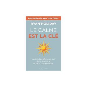Le Calme est la Clé – Ryan Holiday