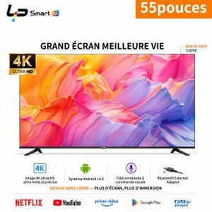 LP Téléviseur 55 pouces-vocale Bluetooth -4K UHD - Android 14.0 -1.5-8G-Sans cadre - WiFi + Bluetooth - 3 ports HDMI + 2 ports USB - Garantie 1 an - Couleur noire