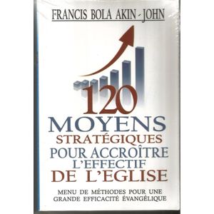 120 Moyens stratégiques pour accroître l’effectif de l’église