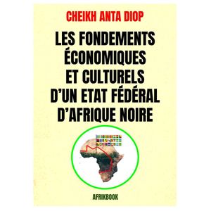 AFRIKLIVRE Les Fondements Economiques et Culturels d'un Etat Federal d'Afrique Noire